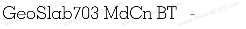 GeoSlab703 MdCn BT 粗体字体转换